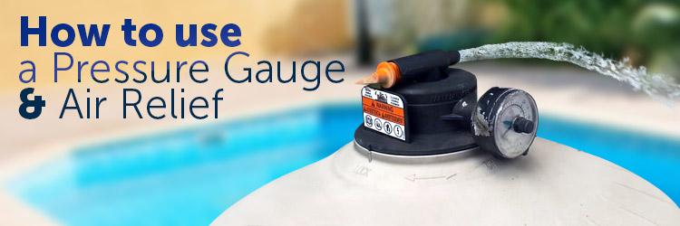 How to Use a Pool Filter Pressure Gauge and Air Relief - INYOPools ...