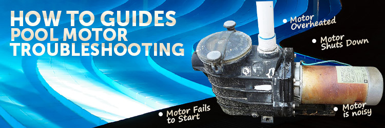 Pool Motor Troubleshooting - INYOPools.com - DIY Resources