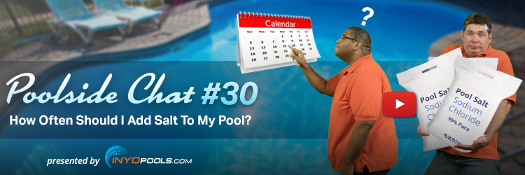 Poolside Chat Episode #30: How Often Should I Add Salt To My ...