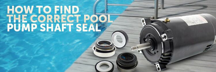 How To Find The Correct Pool Pump Shaft Seal For Your Pool