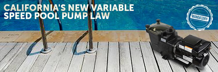 California's New Variable Speed Pool Pump Law