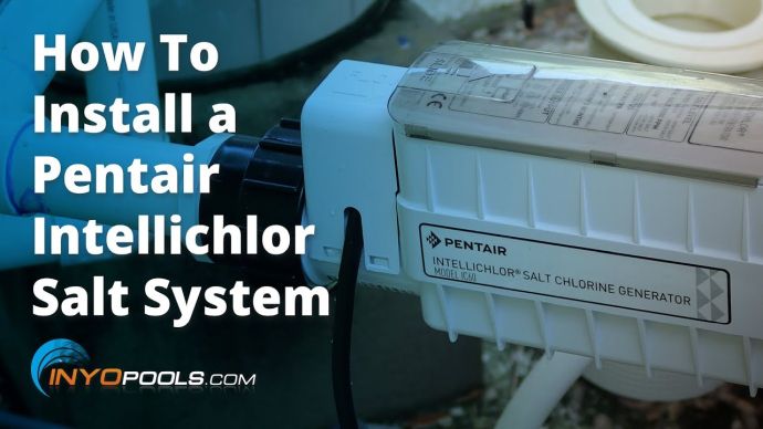 How To Install a Pentair Intellichlor Salt System
