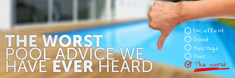 The 5 Worst Pool Advice We Have Ever Heard - INYOPools.com ...