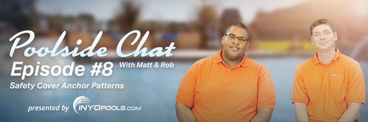 Poolside Chat Episode 8: Safety Cover Anchor Patterns