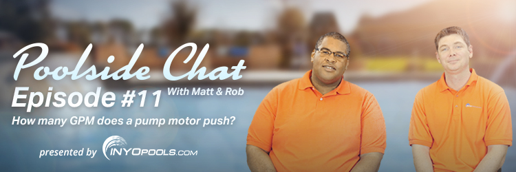 Video: Poolside Chat Episode #11 – What is My Motor's GPM Rating ...