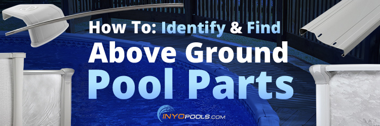 How To: Identify & Find Above Ground Pool Parts