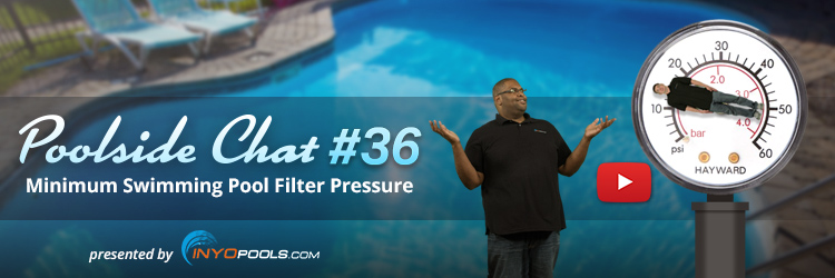 Poolside Chat Episode #36: Is there a Minimum Filter Pressure (PSI ...