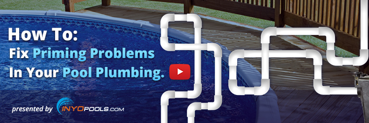 How To: Fix Priming Problems In your Pool Plumbing