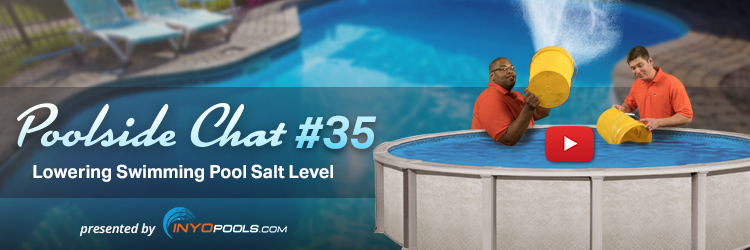 Poolside Chat Episode 35: Lowering Swimming Pool Salt Levels