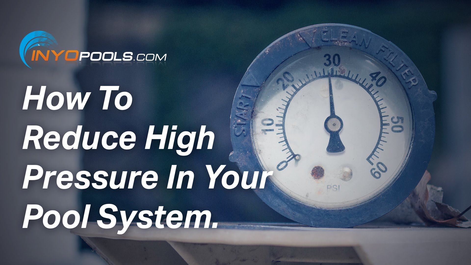 Reducing High Pressure In Your Pool System - INYOPools.com ...