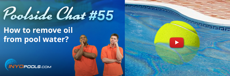 PSC Ep. 55: How to remove oil from pool water?