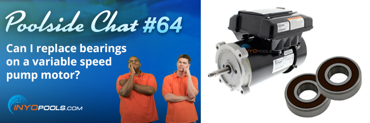 PSC Ep. 64: Can I replace bearings on a variable speed pump motor?