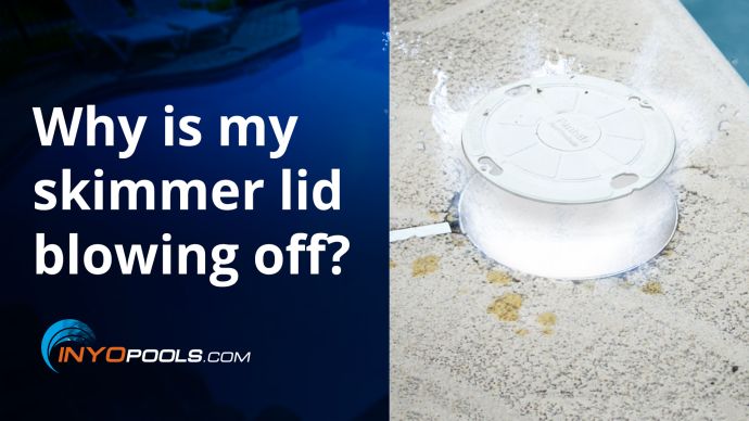 Why is my skimmer lid blowing off? - INYOPools.com - DIY Resources