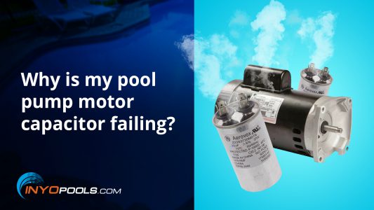 Why is my pool pump motor capacitor failing?