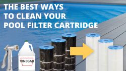 The Best Ways to Clean Your Pool Filter Cartridge