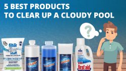 the 5 best product to clear a cloudy pool