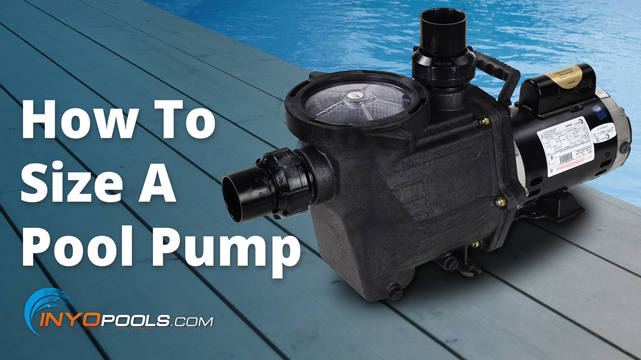 How To Size A Pool Pump - INYOPools.com - DIY Resources