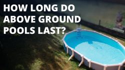 How Long Do Above Ground Pools Last?