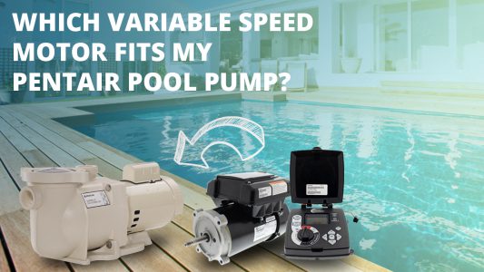 Which Variable Speed Motor Fits My Pentair Pool Pump?