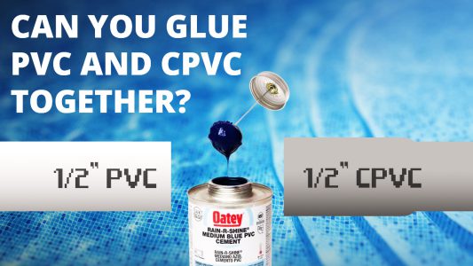 Can PVC and CPVC be Glued Together