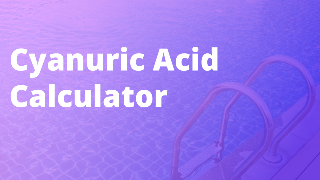 Pool Cyanuric Acid Calculator