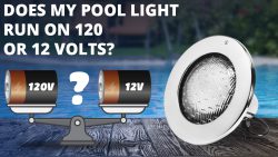 Does My Pool Light Run On 120 or 12 Volts?